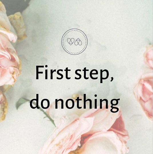 First step, do nothing.